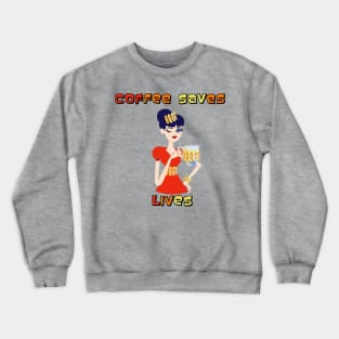 Coffee Saves Lives Crewneck Sweatshirt